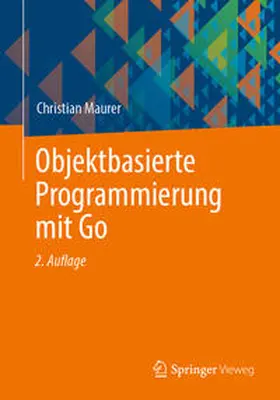 Maurer |  Objektbasierte Programmierung mit Go | eBook | Sack Fachmedien