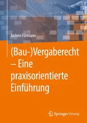 Fürmann |  (Bau-)Vergaberecht – Eine praxisorientierte Einführung | eBook | Sack Fachmedien