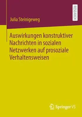 Steinigeweg |  Auswirkungen konstruktiver Nachrichten in sozialen Netzwerken auf prosoziale Verhaltensweisen | Buch |  Sack Fachmedien