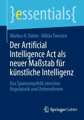 Twesten / Dahm |  Der Artificial Intelligence Act als neuer Maßstab für künstliche Intelligenz | Buch |  Sack Fachmedien