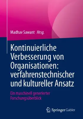 Sawant | Kontinuierliche Verbesserung von Organisationen: verfahrenstechnischer und kultureller Ansatz | Buch | 978-3-658-42277-6 | sack.de