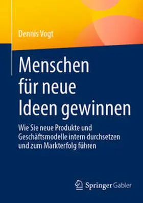 Vogt |  Menschen für neue Ideen gewinnen | Buch |  Sack Fachmedien