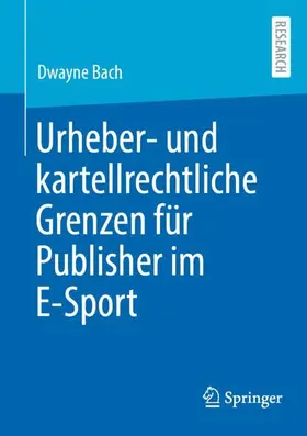 Bach |  Urheber- und kartellrechtliche Grenzen für Publisher im E-Sport | Buch |  Sack Fachmedien