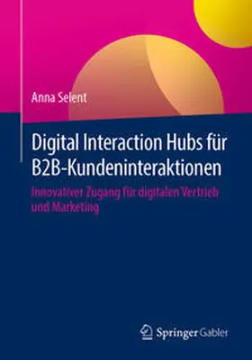 Selent | Digital Interaction Hubs für B2B-Kundeninteraktionen | E-Book | sack.de