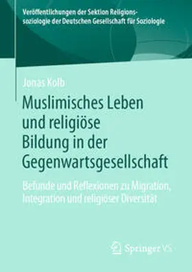 Kolb | Muslimisches Leben und religiöse Bildung in der Gegenwartsgesellschaft | E-Book | sack.de