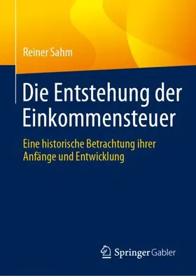 Sahm |  Die Entstehung der Einkommensteuer | Buch |  Sack Fachmedien