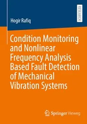 Rafiq |  Condition Monitoring and Nonlinear Frequency Analysis Based Fault Detection of Mechanical Vibration Systems | eBook | Sack Fachmedien