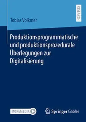 Volkmer |  Produktionsprogrammatische und produktionsprozedurale Überlegungen zur Digitalisierung | Buch |  Sack Fachmedien