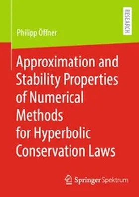 Öffner |  Approximation and Stability Properties of Numerical Methods for Hyperbolic Conservation Laws | eBook | Sack Fachmedien