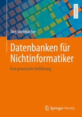 Mielebacher |  Datenbanken für Nichtinformatiker | eBook | Sack Fachmedien
