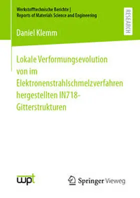 Klemm |  Lokale Verformungsevolution von im Elektronenstrahlschmelzverfahren hergestellten IN718-Gitterstrukturen | Buch |  Sack Fachmedien