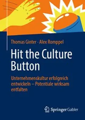 Ginter / Romppel |  Hit the Culture Button: Unternehmenskultur erfolgreich entwickeln – Potentiale wirksam entfalten | eBook | Sack Fachmedien