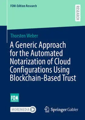 Weber | A Generic Approach for the Automated Notarization of Cloud Configurations Using Blockchain-Based Trust | Buch | 978-3-658-42843-3 | sack.de
