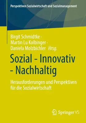 Schmidtke / Kolbinger / Molzbichler |  Sozial - Innovativ - Nachhaltig | Buch |  Sack Fachmedien