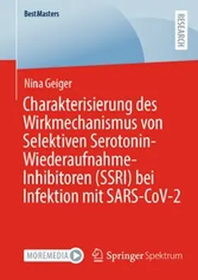 Geiger |  Charakterisierung des Wirkmechanismus von Selektiven Serotonin-Wiederaufnahme-Inhibitoren (SSRI) bei Infektion mit SARS-CoV-2 | eBook | Sack Fachmedien