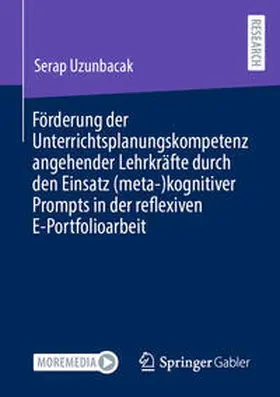 Uzunbacak |  Förderung der Unterrichtsplanungskompetenz angehender Lehrkräfte durch den Einsatz (meta-)kognitiver Prompts in der reflexiven E-Portfolioarbeit | Buch |  Sack Fachmedien