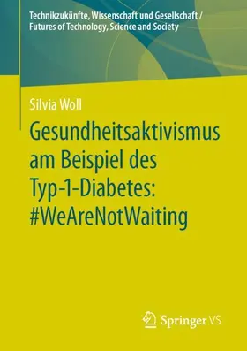 Woll |  Gesundheitsaktivismus am Beispiel des Typ-1-Diabetes: #WeAreNotWaiting | Buch |  Sack Fachmedien