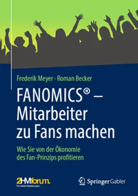 Meyer / Becker |  FANOMICS® – Mitarbeiter zu Fans machen | eBook | Sack Fachmedien