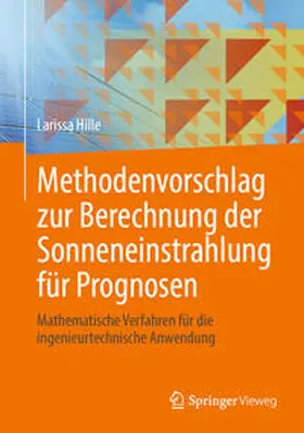 Hille |  Methodenvorschlag zur Berechnung der Sonneneinstrahlung für Prognosen | Buch |  Sack Fachmedien