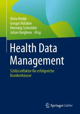 Henke / Hülsken / Schneider | Health Data Management | Buch | 978-3-658-43235-5 | sack.de