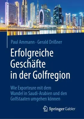 Drißner / Ammann |  Erfolgreiche Geschäfte in der Golfregion | Buch |  Sack Fachmedien