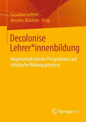 Böhmer / Leitner |  Decolonise Lehrer*innenbildung | Buch |  Sack Fachmedien