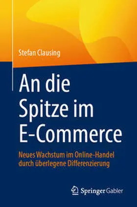 Clausing |  An die Spitze im E-Commerce | Buch |  Sack Fachmedien