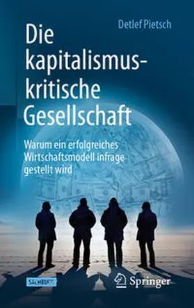 Pietsch | Die kapitalismuskritische Gesellschaft | Buch | 978-3-658-43531-8 | sack.de