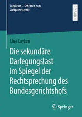 Luyken |  Die sekundäre Darlegungslast im Spiegel der Rechtsprechung des Bundesgerichtshofs | eBook | Sack Fachmedien