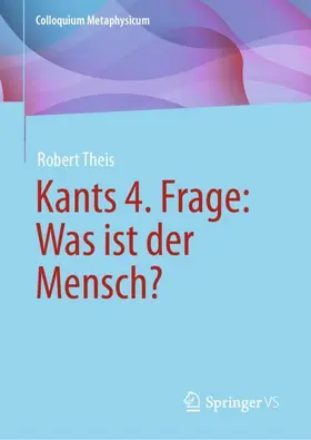 Theis |  Kants 4. Frage: Was ist der Mensch? | Buch |  Sack Fachmedien