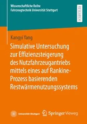 Yang |  Simulative Untersuchung zur Effizienzsteigerung des Nutzfahrzeugantriebs mittels eines auf Rankine-Prozess basierenden Restwärmenutzungssystems | eBook | Sack Fachmedien