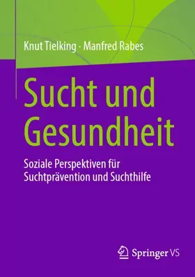 Rabes / Tielking |  Sucht und Gesundheit | Buch |  Sack Fachmedien