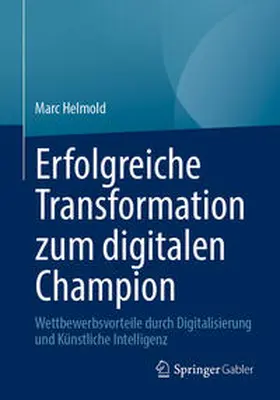 Helmold |  Erfolgreiche Transformation zum digitalen Champion | eBook | Sack Fachmedien