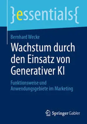 Wecke | Wachstum durch den Einsatz von Generativer KI | E-Book | sack.de