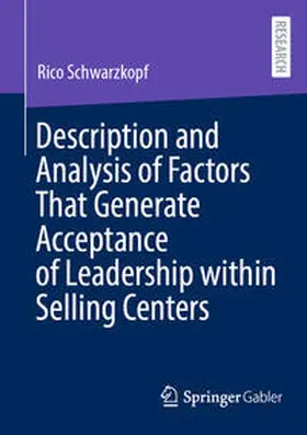 Schwarzkopf |  Description and Analysis of Factors That Generate Acceptance of Leadership within Selling Centers | Buch |  Sack Fachmedien