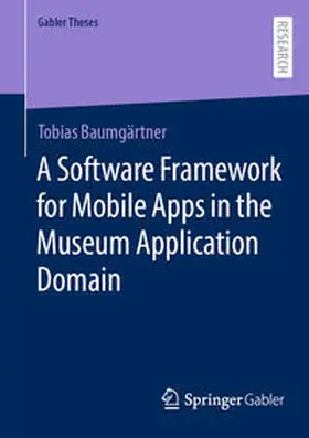Baumgärtner |  A Software Framework for Mobile Apps in the Museum Application Domain | eBook | Sack Fachmedien