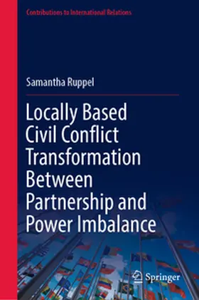 Ruppel |  Locally Based Civil Conflict Transformation Between Partnership and Power Imbalance | eBook | Sack Fachmedien
