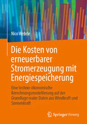 Wehrle |  Die Kosten von erneuerbarer Stromerzeugung mit Energiespeicherung | eBook | Sack Fachmedien
