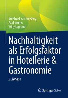 von Freyberg / Legrand / Gruner |  Nachhaltigkeit als Erfolgsfaktor in Hotellerie & Gastronomie | Buch |  Sack Fachmedien