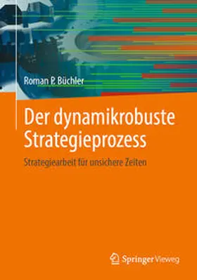 Büchler | Der dynamikrobuste Strategieprozess | E-Book | sack.de