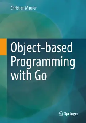 Maurer |  Object-based Programming with Go | Buch |  Sack Fachmedien