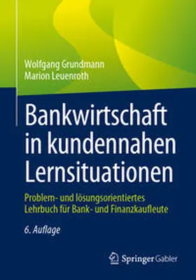 Grundmann / Leuenroth |  Bankwirtschaft in kundennahen Lernsituationen | eBook | Sack Fachmedien