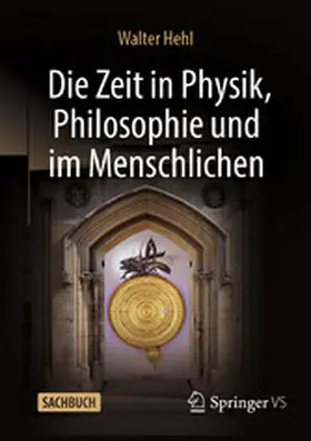 Hehl |  Die Zeit in Physik, Philosophie und im Menschlichen | eBook | Sack Fachmedien