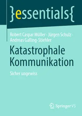 Müller / Schulz / Galling-Stiehler |  Katastrophale Kommunikation | eBook | Sack Fachmedien
