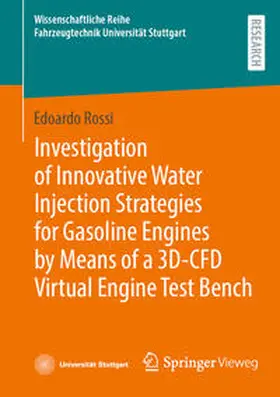 Rossi | Investigation of Innovative Water Injection Strategies for Gasoline Engines by Means of a 3D-CFD Virtual Engine Test Bench | E-Book | sack.de