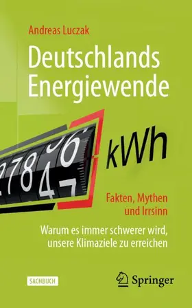Luczak |  Deutschlands Energiewende - Fakten, Mythen und Irrsinn | Buch |  Sack Fachmedien
