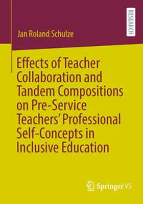 Schulze |  Effects of Teacher Collaboration and Tandem Compositions on Pre-Service Teachers’ Professional Self-Concepts in Inclusive Education | eBook | Sack Fachmedien