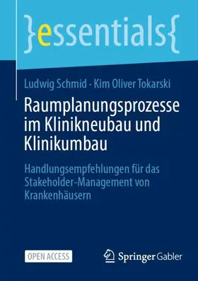 Tokarski / Schmid |  Raumplanungsprozesse im Klinikneubau und Klinikumbau | Buch |  Sack Fachmedien