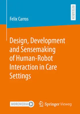 Carros | Design, Development and Sensemaking of Human-Robot Interaction in Care Settings | E-Book | sack.de
