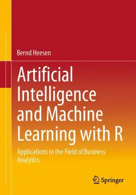 Heesen |  Artificial Intelligence and Machine Learning with R | Buch |  Sack Fachmedien